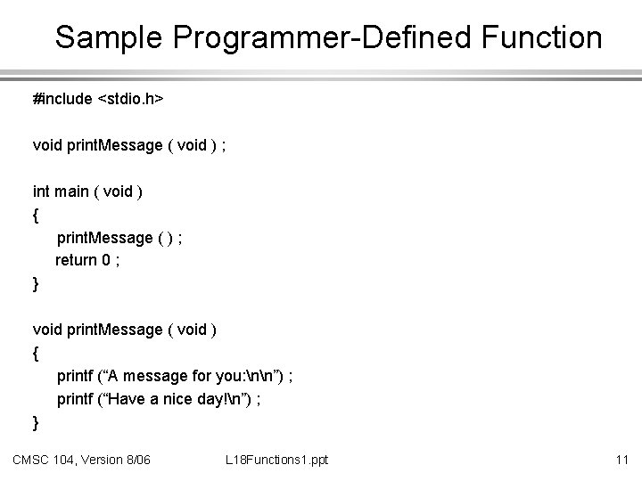 Sample Programmer-Defined Function #include <stdio. h> void print. Message ( void ) ; int