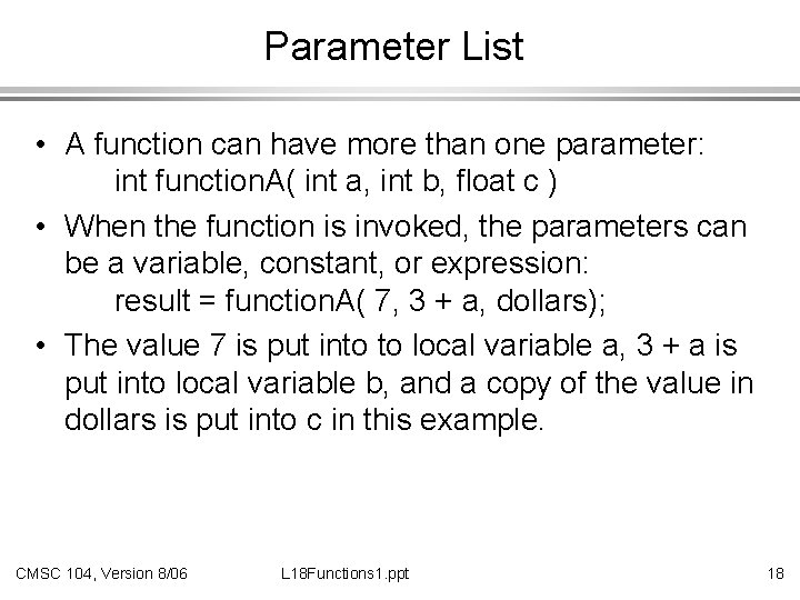 Parameter List • A function can have more than one parameter: int function. A(