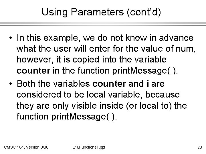 Using Parameters (cont’d) • In this example, we do not know in advance what