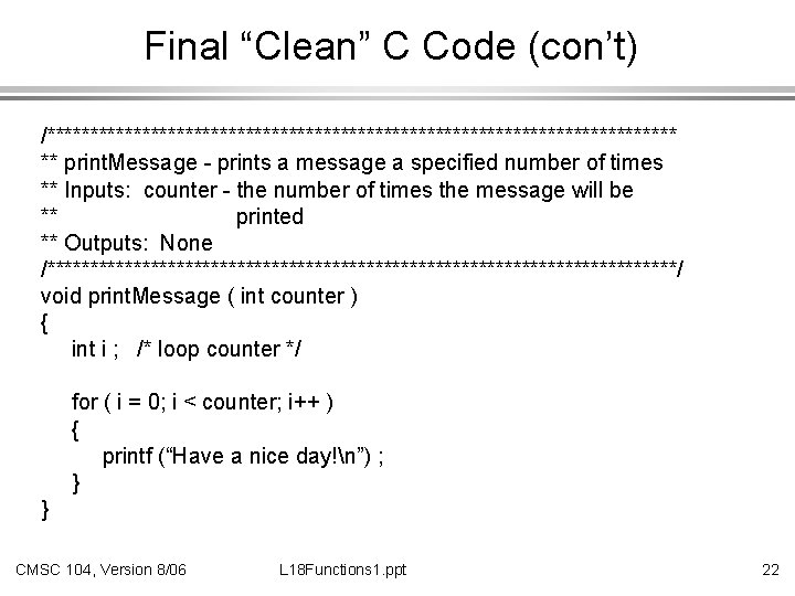 Final “Clean” C Code (con’t) /************************************* ** print. Message - prints a message a