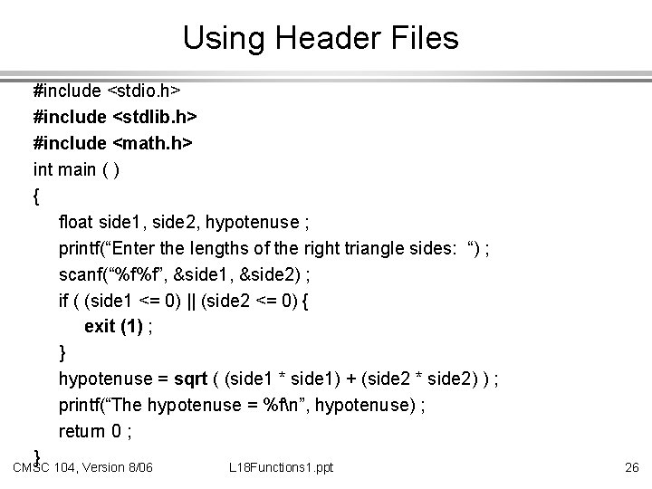 Using Header Files #include <stdio. h> #include <stdlib. h> #include <math. h> int main