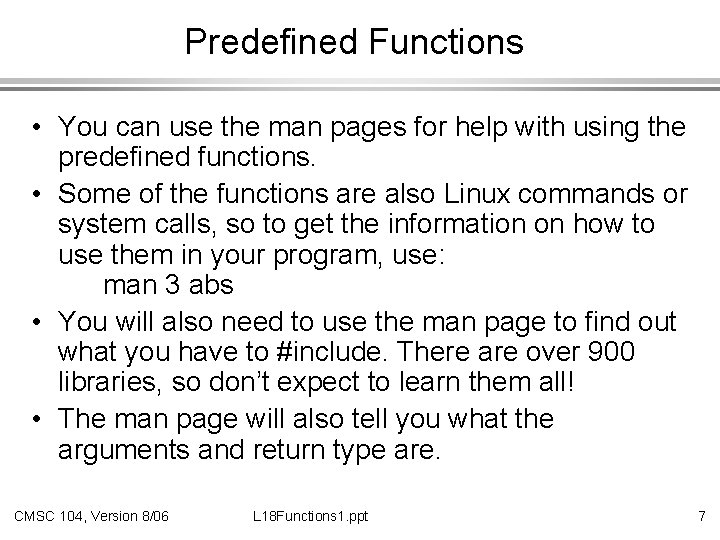 Predefined Functions • You can use the man pages for help with using the