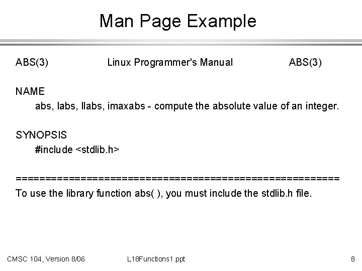 Man Page Example ABS(3) Linux Programmer's Manual ABS(3) NAME abs, llabs, imaxabs - compute
