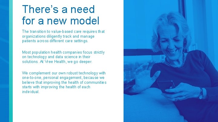 There’s a need for a new model The transition to value-based care requires that