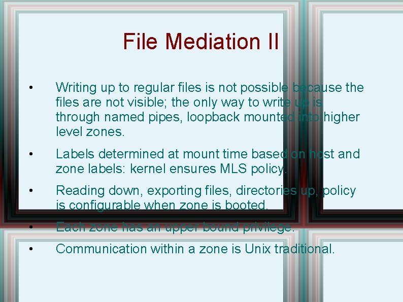 File Mediation II • Writing up to regular files is not possible because the