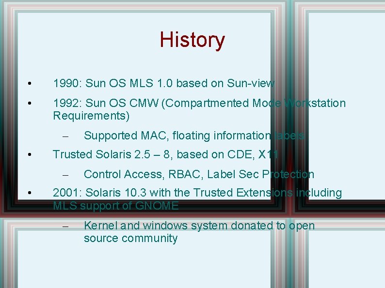 History • 1990: Sun OS MLS 1. 0 based on Sun-view • 1992: Sun