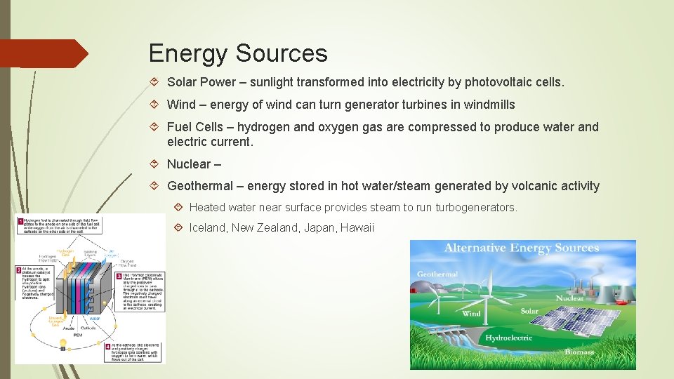 Energy Sources Solar Power – sunlight transformed into electricity by photovoltaic cells. Wind –
