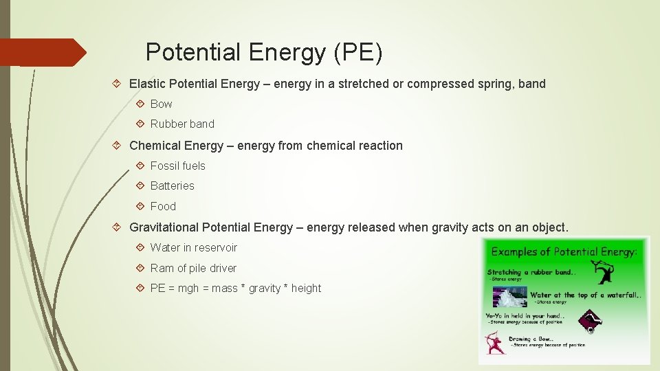 Potential Energy (PE) Elastic Potential Energy – energy in a stretched or compressed spring,