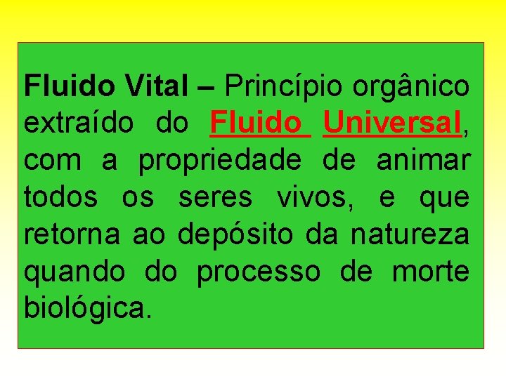 Fluido Vital – Princípio orgânico extraído do Fluido Universal, com a propriedade de animar