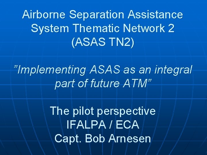 Airborne Separation Assistance System Thematic Network 2 (ASAS TN 2) ”Implementing ASAS as an