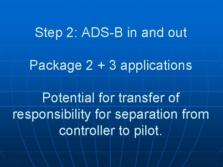 Step 2: ADS-B in and out Package 2 + 3 applications Potential for transfer