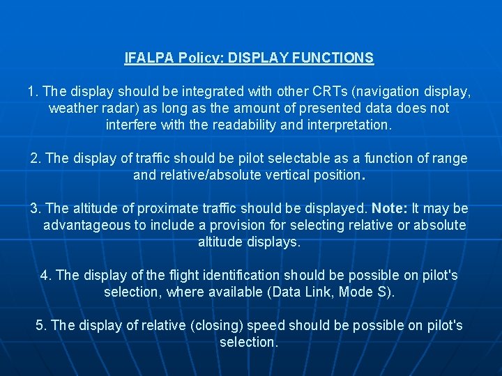 IFALPA Policy: DISPLAY FUNCTIONS 1. The display should be integrated with other CRTs (navigation