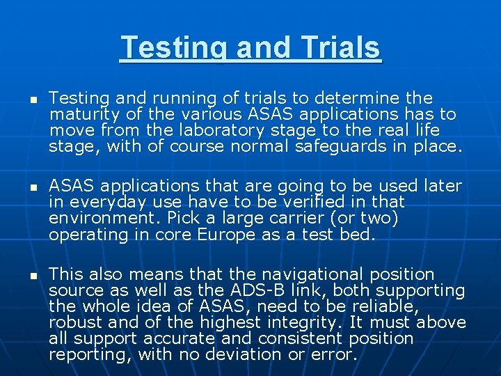 Testing and Trials n n n Testing and running of trials to determine the