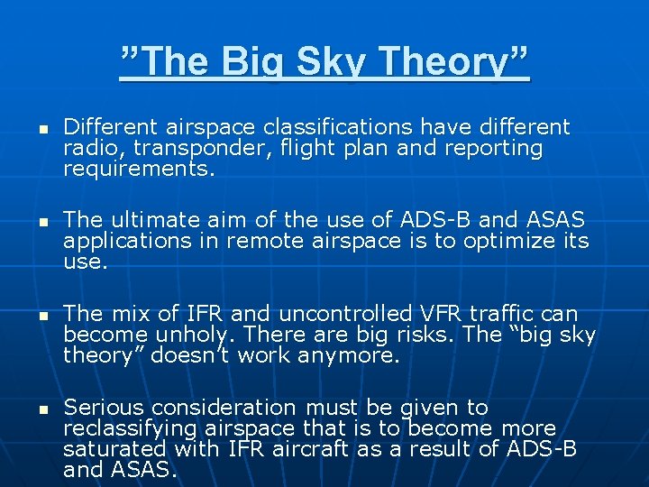 ”The Big Sky Theory” n n Different airspace classifications have different radio, transponder, flight