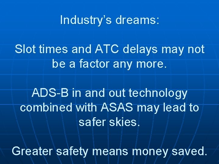 Industry’s dreams: Slot times and ATC delays may not be a factor any more.