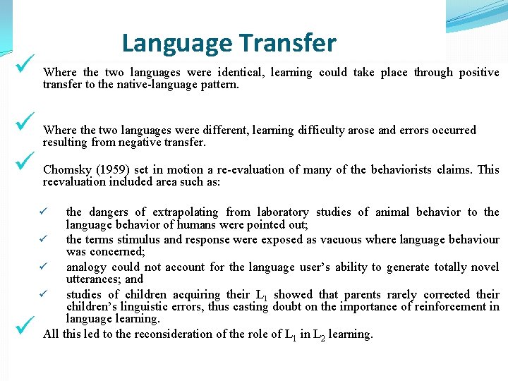 Language Transfer ü Where the two languages were identical, learning could take place through