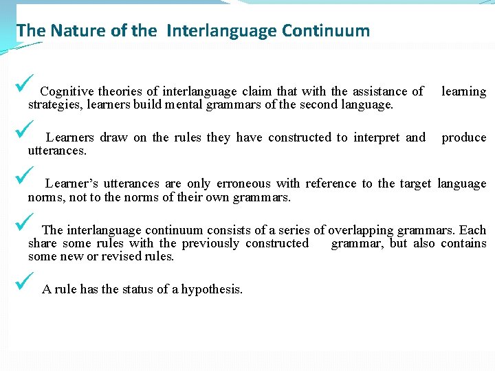 The Nature of the Interlanguage Continuum üstrategies, Cognitive theories of interlanguage claim that with