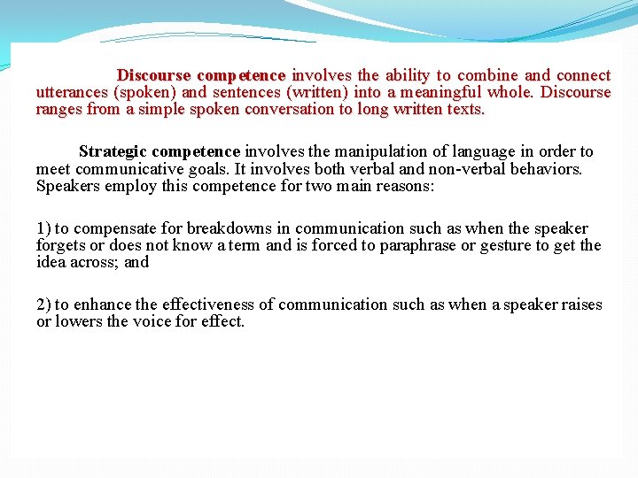 Discourse competence involves the ability to combine and connect utterances (spoken) and sentences (written)