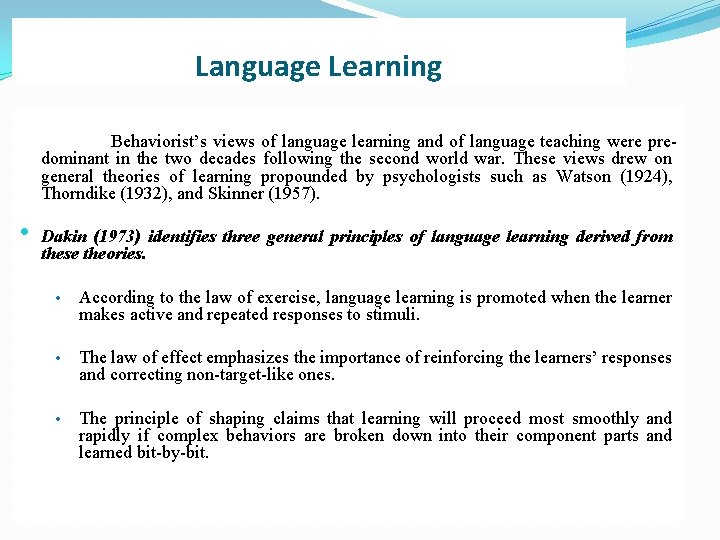 Language Learning Behaviorist’s views of language learning and of language teaching were predominant in