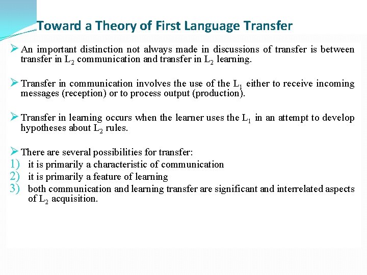 Toward a Theory of First Language Transfer Ø An important distinction not always made