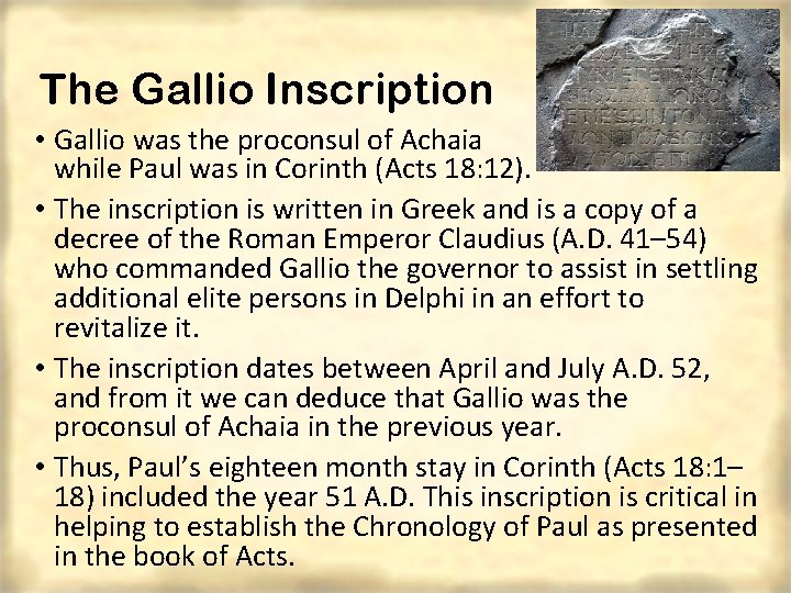 The Gallio Inscription • Gallio was the proconsul of Achaia while Paul was in