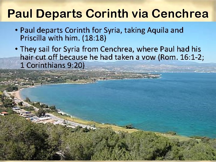 Paul Departs Corinth via Cenchrea • Paul departs Corinth for Syria, taking Aquila and