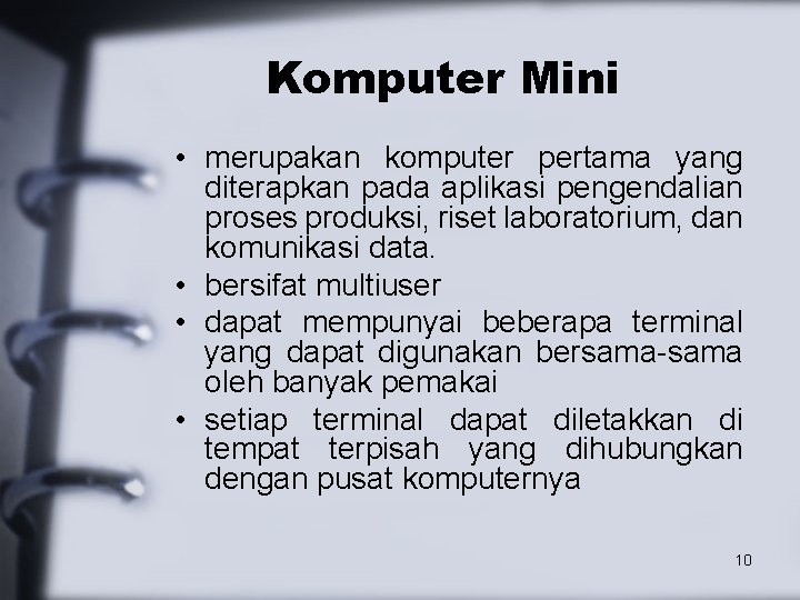 Komputer Mini • merupakan komputer pertama yang diterapkan pada aplikasi pengendalian proses produksi, riset