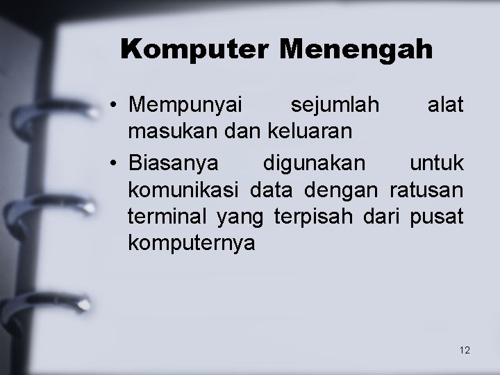Komputer Menengah • Mempunyai sejumlah alat masukan dan keluaran • Biasanya digunakan untuk komunikasi