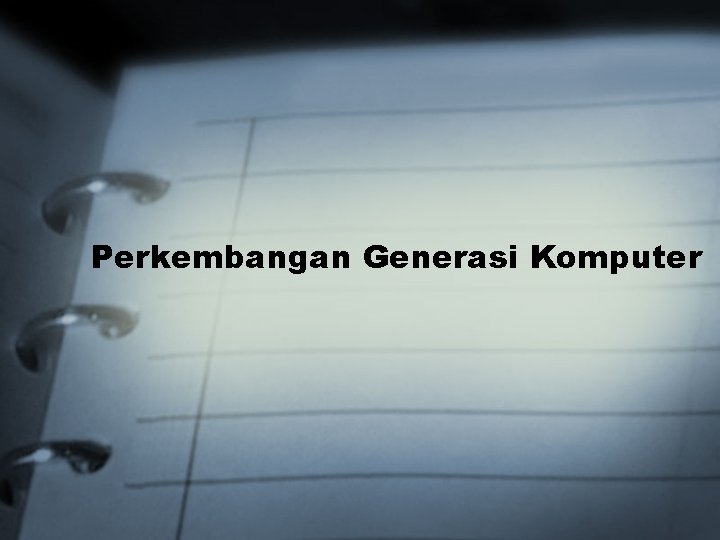 Perkembangan Generasi Komputer 