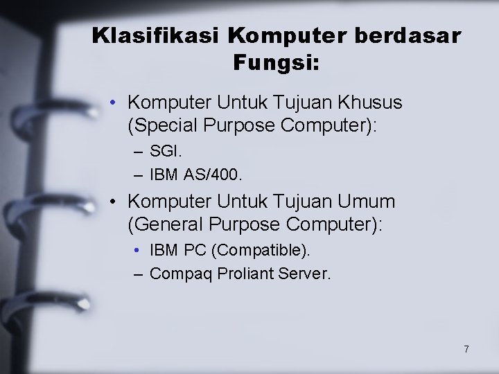 Klasifikasi Komputer berdasar Fungsi: • Komputer Untuk Tujuan Khusus (Special Purpose Computer): – SGI.
