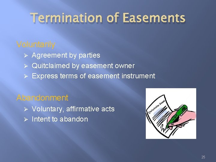 Termination of Easements Voluntarily Agreement by parties Ø Quitclaimed by easement owner Ø Express