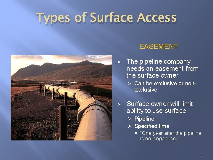 Types of Surface Access EASEMENT Ø The pipeline company needs an easement from the