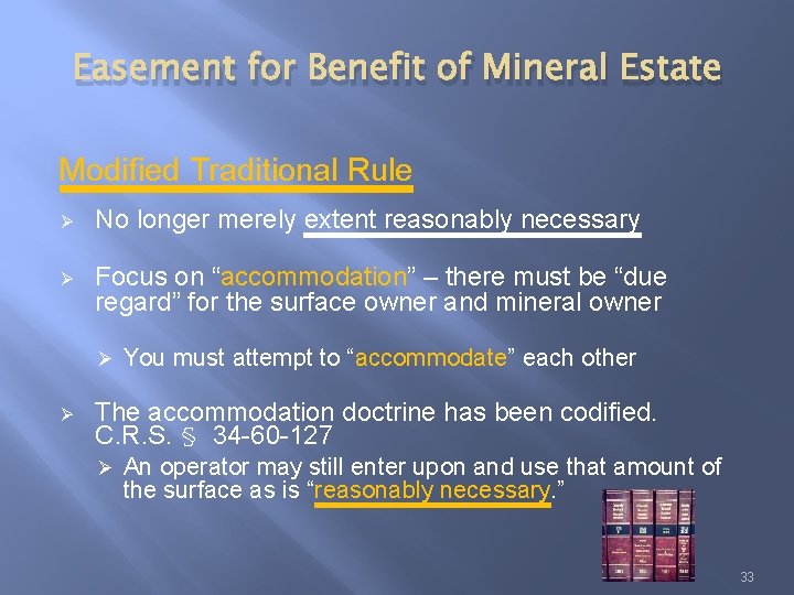 Easement for Benefit of Mineral Estate Modified Traditional Rule Ø No longer merely extent