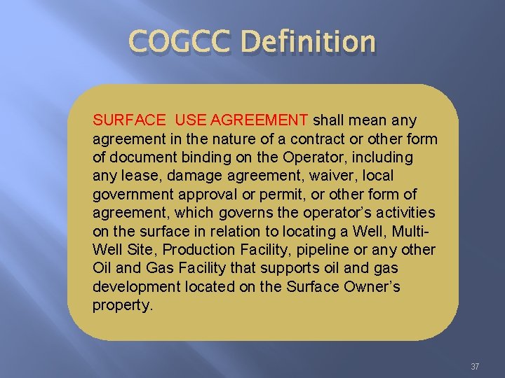COGCC Definition SURFACE USE AGREEMENT shall mean any agreement in the nature of a