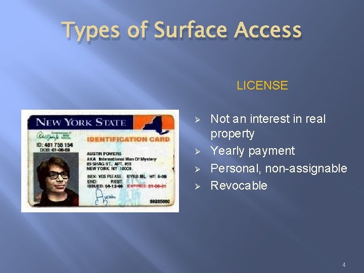 Types of Surface Access LICENSE Ø Ø Not an interest in real property Yearly