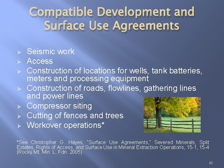 Compatible Development and Surface Use Agreements Ø Ø Ø Ø Seismic work Access Construction