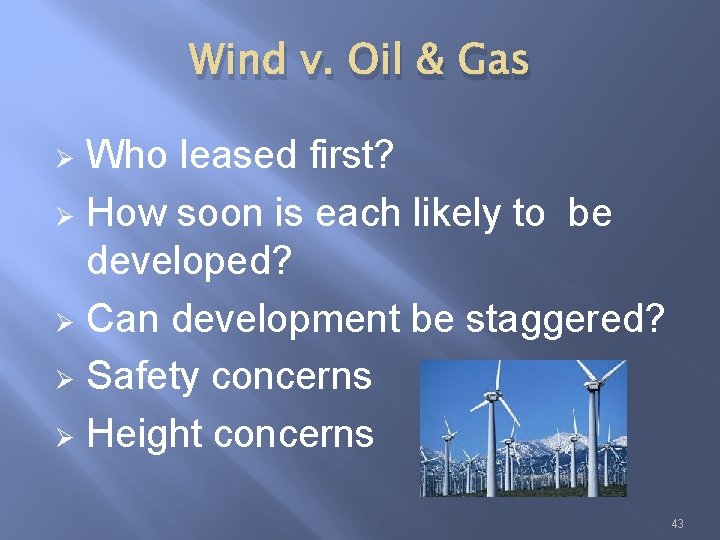 Wind v. Oil & Gas Who leased first? Ø How soon is each likely