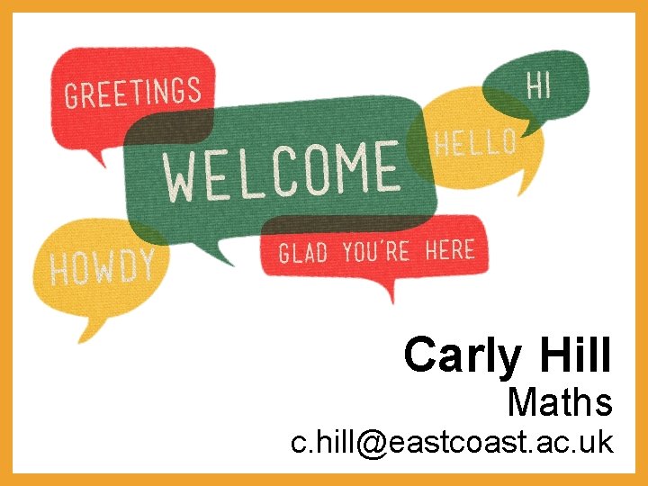 Maths Carly Hill Maths c. hill@eastcoast. ac. uk 
