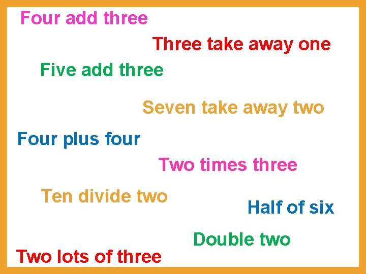 Four add three Three take away one Five add three Seven take away two