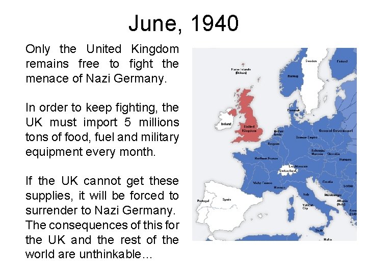 June, 1940 Only the United Kingdom remains free to fight the menace of Nazi