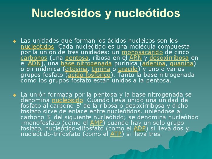 Nucleósidos y nucleótidos u Las unidades que forman los ácidos nucleicos son los nucleótidos.