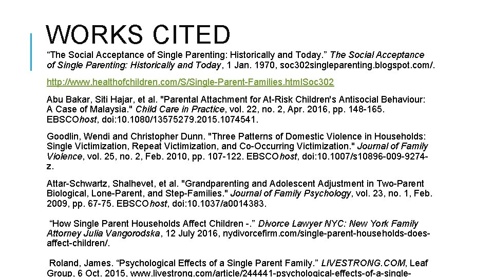 WORKS CITED “The Social Acceptance of Single Parenting: Historically and Today. ” The Social WORKS CITED “The Social Acceptance of Single Parenting: Historically and Today. ” The Social