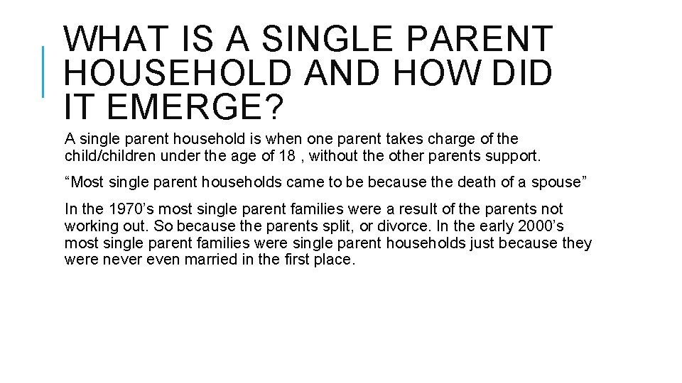 WHAT IS A SINGLE PARENT HOUSEHOLD AND HOW DID IT EMERGE? A single parent WHAT IS A SINGLE PARENT HOUSEHOLD AND HOW DID IT EMERGE? A single parent