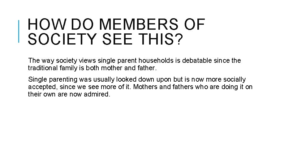 HOW DO MEMBERS OF SOCIETY SEE THIS? The way society views single parent households HOW DO MEMBERS OF SOCIETY SEE THIS? The way society views single parent households