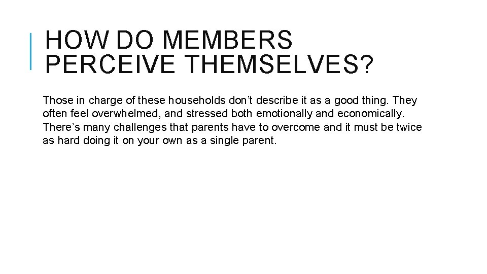 HOW DO MEMBERS PERCEIVE THEMSELVES? Those in charge of these households don’t describe it HOW DO MEMBERS PERCEIVE THEMSELVES? Those in charge of these households don’t describe it