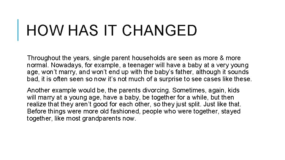 HOW HAS IT CHANGED Throughout the years, single parent households are seen as more HOW HAS IT CHANGED Throughout the years, single parent households are seen as more