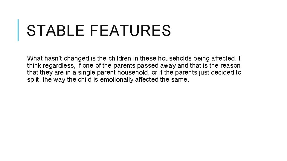 STABLE FEATURES What hasn’t changed is the children in these households being affected. I STABLE FEATURES What hasn’t changed is the children in these households being affected. I