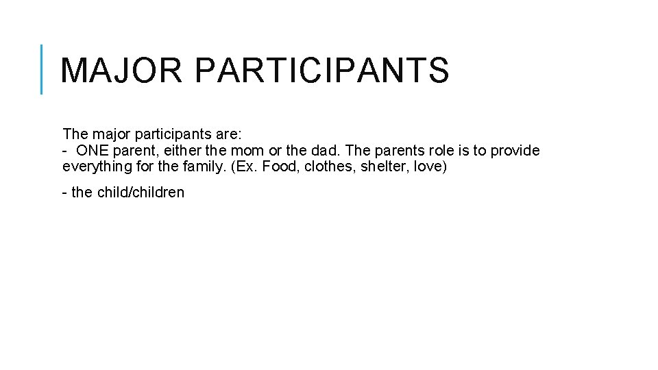 MAJOR PARTICIPANTS The major participants are: - ONE parent, either the mom or the MAJOR PARTICIPANTS The major participants are: - ONE parent, either the mom or the