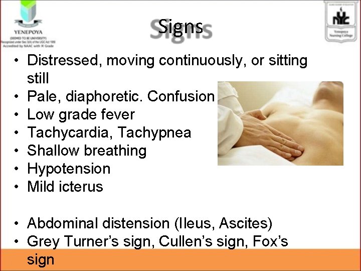 Signs • Distressed, moving continuously, or sitting still • Pale, diaphoretic. Confusion • Low Signs • Distressed, moving continuously, or sitting still • Pale, diaphoretic. Confusion • Low