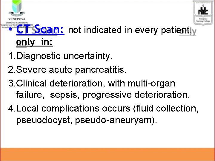 • CT Scan: not indicated in every patient, only in: 1. Diagnostic uncertainty. • CT Scan: not indicated in every patient, only in: 1. Diagnostic uncertainty.